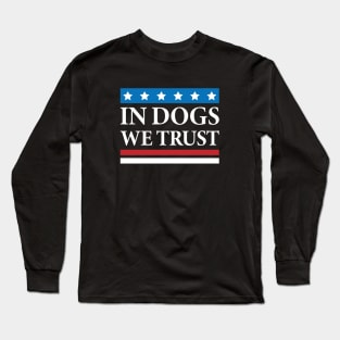 In Dogs We Trust Long Sleeve T-Shirt